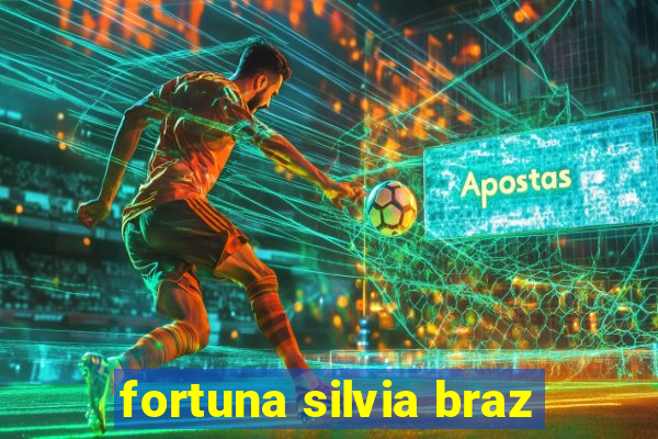 fortuna silvia braz